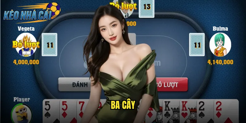 Ba Cây Kèo Nhà Cái Đánh Bài Ba Lá Đơn Giản Thắng Nhanh 4 Ba Cây