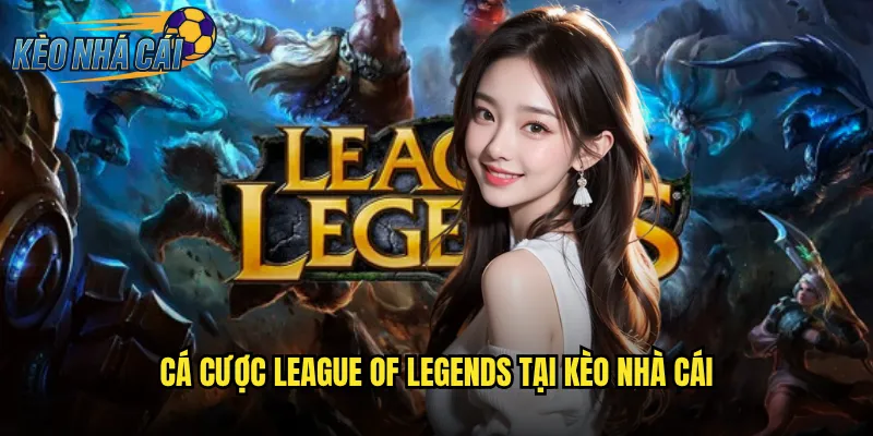 League Of Legends Kèo Nhà Cái Cá Cược Esports Hấp Dẫn Với Tỷ Lệ Cao 2 Cá Cược League Of Legends Tại Kèo Nhà Cái