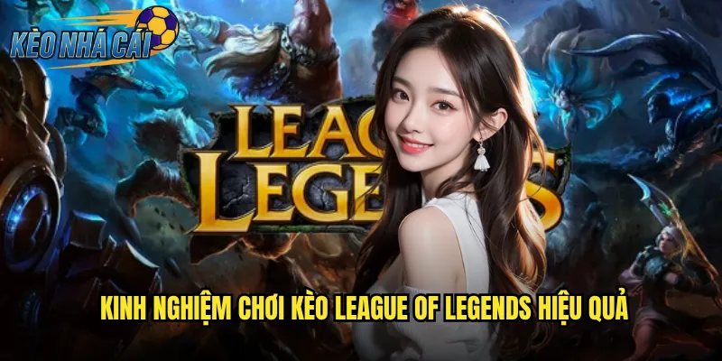 League Of Legends Kèo Nhà Cái Cá Cược Esports Hấp Dẫn Với Tỷ Lệ Cao 3 Kinh Nghiệm Chơi Kèo League Of Legends Hiệu Quả