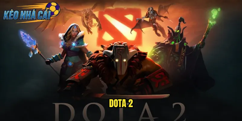 Dota 2 Kèo Nhà Cái Trải Nghiệm Cá Cược Esports Đỉnh Cao Nhất 4 Dota 2