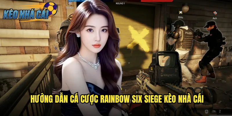 Rainbow Six Siege Kèo Nhà Cái Trải Nghiệm Cược Tactical Shooter Đỉnh Cao 2 Hướng Dẫn Cá Cược Rainbow Six Siege Kèo Nhà Cái