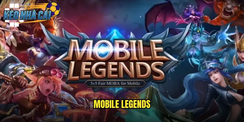 Mobile Legends Kèo Nhà Cái Cược Esports MOBA Hấp Dẫn Nhất Hiện Nay 22 Mobile Legends