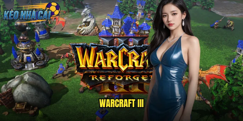 Warcraft III Kèo Nhà Cái Trải Nghiệm Cược Game Chiến Thuật Huyền Thoại 10 Warcraft III