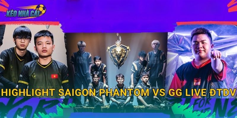 Highlight Saigon Phantom vs GG Live ĐTDV – Kèo nhà cái lưu lại những khoảnh khắc thăng hoa Liên Quân 28 Highlight Saigon Phantom vs GG Live ĐTDV – Kèo nhà cái lưu lại những khoảnh khắc thăng hoa Liên Quân