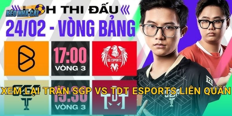 Xem lại trận SGP vs TDT Esports Liên Quân – Kèo nhà cái lưu trữ trọn vẹn trận chiến đáng nhớ nhất tuần 1 Xem lại trận SGP vs TDT Esports Liên Quân – Kèo nhà cái lưu trữ trọn vẹn trận chiến đáng nhớ nhất tuần