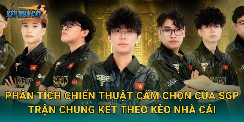 Phân tích chiến thuật cấm chọn của SGP trận chung kết – Kèo nhà cái bóc tách kế hoạch tinh vi của nhà vô địch 3 Phân tích chiến thuật cấm chọn của SGP trận chung kết theo Kèo nhà cái
