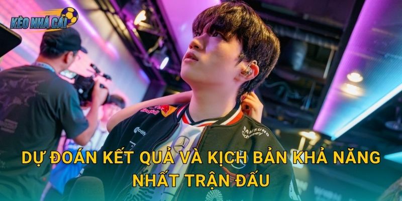 Nhận định T1 vs Dplus KIA LCK hôm nay – Kèo nhà cái soi kèo trận cầu đinh không thể bỏ lỡ 3 Dự đoán kết quả và kịch bản khả năng nhất trận đấu